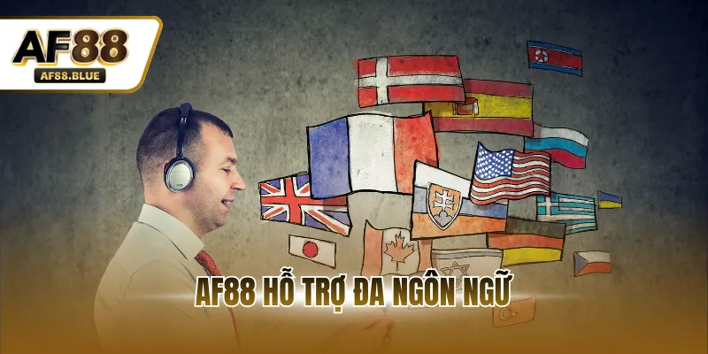 AF88 Hỗ Trợ Đa Ngôn Ngữ - Phá Bỏ Rào Cản Cá Cược