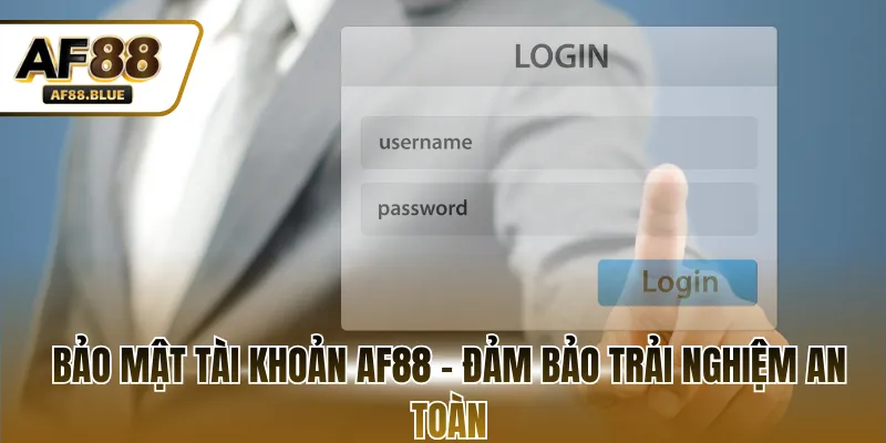 Bảo mật tài khoản AF88 - Đảm bảo trải nghiệm an toàn
