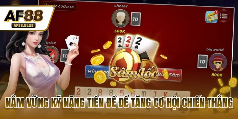 Nắm vững kỹ năng tiền đề để tăng cơ hội chiến thắng