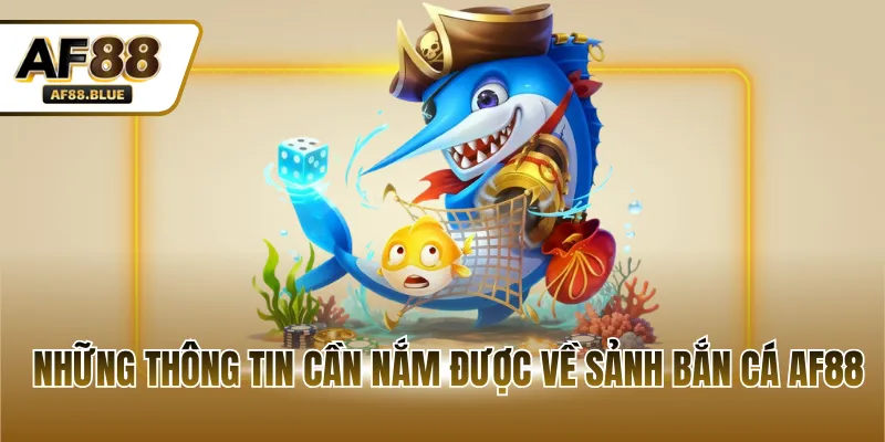 Những thông tin cần nắm được về sảnh bắn cá AF88
