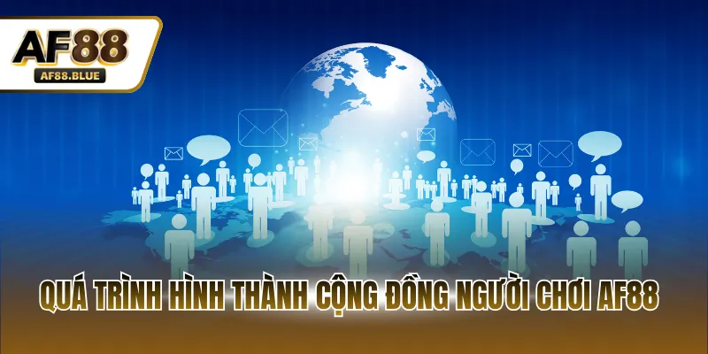 Quá trình hình thành cộng đồng người chơi AF88