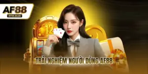 Trải Nghiệm Người Dùng AF88 - Đánh Giá Tính Năng & Dịch Vụ